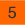 5