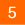 5